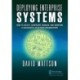 Deploying Enterprise Systems: How to Select, Configure, Build, Deploy, and Maintain a Successful ES in Your Organization