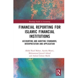 Financial Reporting for Islamic Financial Institutions: Accounting Standards, Interpretation and Application