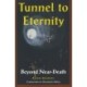 Tunnel to Eternity: Beyond Near-Death