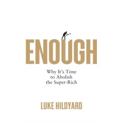 Enough: Why It's Time to Abolish the Super-Rich