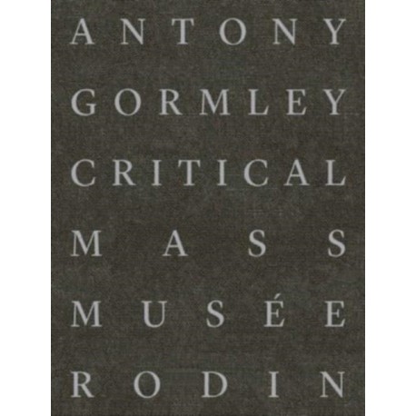 Antony Gormley: Critical Mass