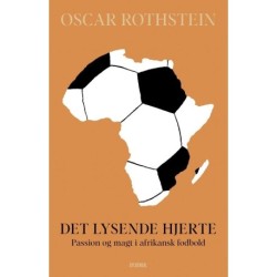 Det lysende hjerte: Passion og magt i afrikansk fodbold