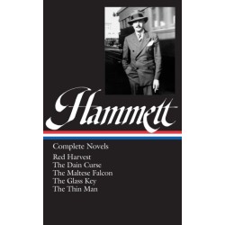 Dashiell Hammett: Complete Novels (LOA -110): Red Harvest / The Dain Curse / The Maltese Falcon / The Glass Key / The Thin Man