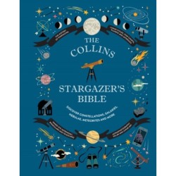 Collins Stargazer’s Bible: Your Illustrated Companion to the Night Sky