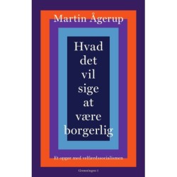 Hvad det vil sige at være borgerlig: Et opgør med velfærdssocialismen