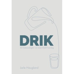 Drik: 40 fasteandagter i en skærmfyldt hverdag