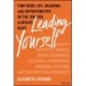 Leading Yourself: Find More Joy, Meaning, and Opportunities in the Job You Already Have (Despite Imperfect Bosses, Weird Economies, Lethargic Coworkers, Annoying Systems, and Too Many Deliverables)