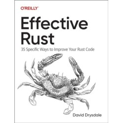 Effective Rust: 35 Specific Ways to Improve Your Rust Code