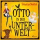 Otto in der Unterwelt: Roman