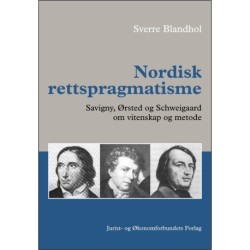 Nordisk rettspragmatisme: Savigny, Ørsted og Schweigaard om vitenskap og metode