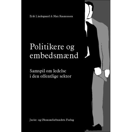 Politikere og embedsmænd: - samspil om ledelse i den offentlige sektor