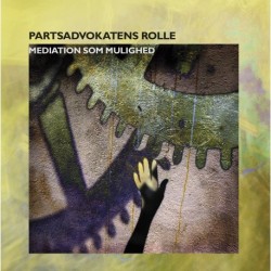 Partsadvokatens rolle: – mediation som mulighed