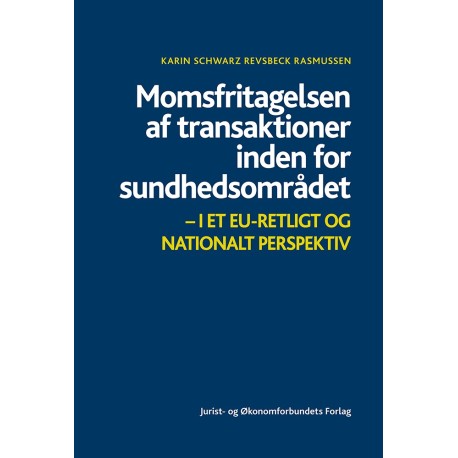Momsfritagelsen af transaktioner inden for sundhedsområdet: – i et EU-retligt og nationalt perspektiv