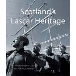 Scotland's Lascar Heritage: Investigating the Lives of South Asian Mariners