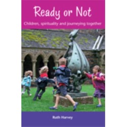 Ready or Not: Children, Spirituality and Journeying Together