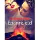 En inre eld - erotisk novell