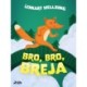 Bro, bro, breja
