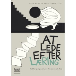 At lede efter læring: Ledelse og organiseringer i den reformerede skole