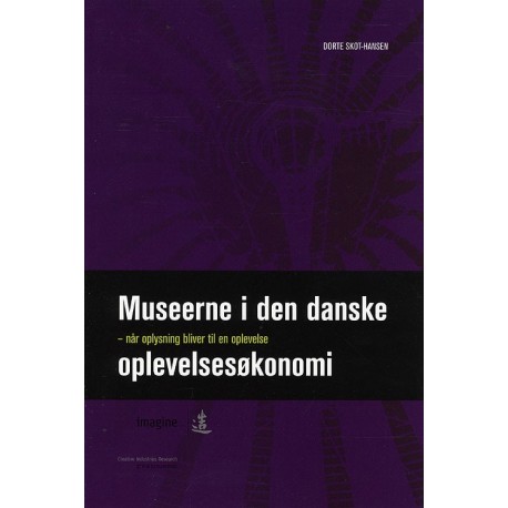 Museerne i den danske oplevelsesøkonomi: Når oplysning bliver til en oplevelse