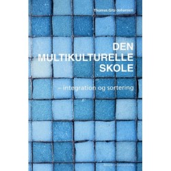Den multikulturelle skole - integration og sortering