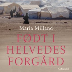 Født i helvedes forgård: En førstehåndsberetning fra al-Hol-lejren