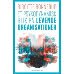 Et psykodynamisk blik på levende organisationer