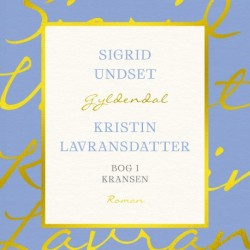 Kristin Lavransdatter. Bog 1: KRANSEN