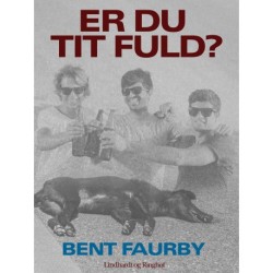 Er du tit fuld?