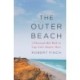 The Outer Beach: A Thousand-Mile Walk on Cape Cod's Atlantic Shore