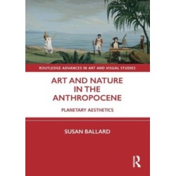 Art and Nature in the Anthropocene: Planetary Aesthetics