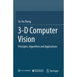 3-D Computer Vision: Principles, Algorithms and Applications