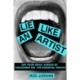 Lie Like an Artist: Communicate successfully by focusing on essential truths