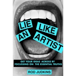 Lie Like an Artist: Communicate successfully by focusing on essential truths