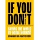 If You Don't: Saving the world by doing nothing