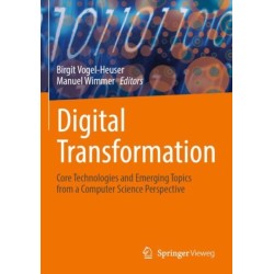 Digital Transformation: Core Technologies and Emerging Topics from a Computer Science Perspective