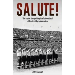 Salute: The Inside Story of England's Own Goal at Berlin's Olympiastadion