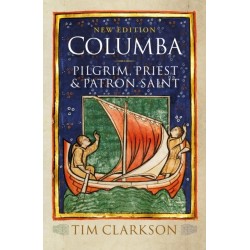 Columba: Pilgrim, Priest & Patron Saint