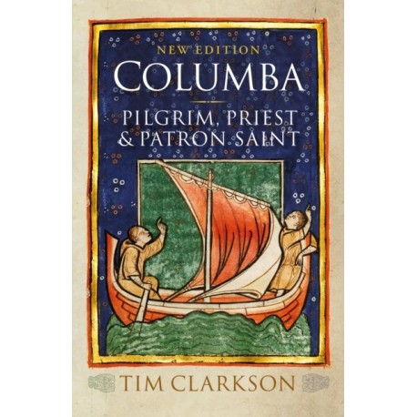 Columba: Pilgrim, Priest & Patron Saint