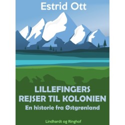 Lillefingers rejser til kolonien: En historie fra Østgrønland