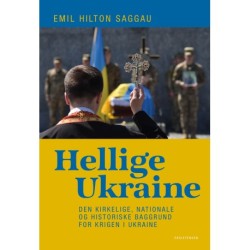 Hellige Ukraine: Den kirkelige, nationale og historiske baggrund for krigen i Ukraine