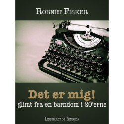 Det er mig! Glimt fra en barndom i 20 erne