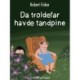 Da troldefar havde tandpine