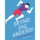 Skynd dig, Anders!