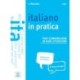 Italiano in pratica: + video online. A1/A2
