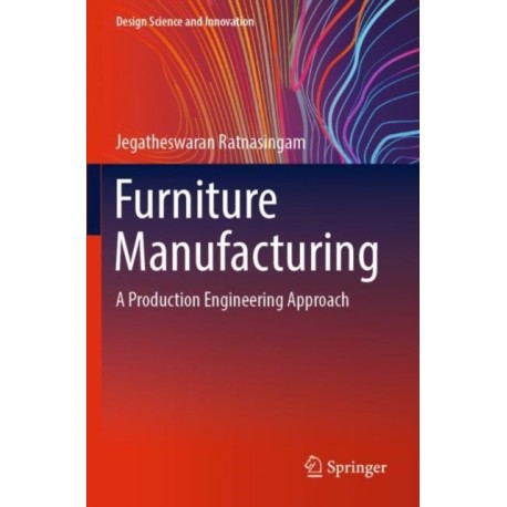 Furniture Manufacturing: A Production Engineering Approach