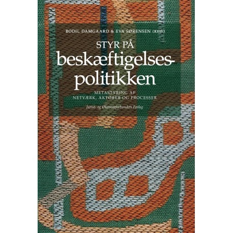 Styr på beskæftigelsespolitiken: Metastyring af netværk, aktører og processer