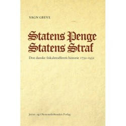 Statens penge Statens straf: Den danske fiskalstrafferets historie 1732 - 1932