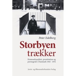 Storbyen Trækker: Homoseksualitet, prostitution og pornografi i Danmark 1945-1976