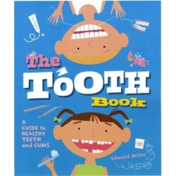 The Tooth Book: A Guide to Healthy Teeth and Gums