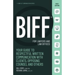 BIFF for Lawyers and Law Offices: Your Guide to Respectful Written Communication with Clients, Opposing Counsel and Others